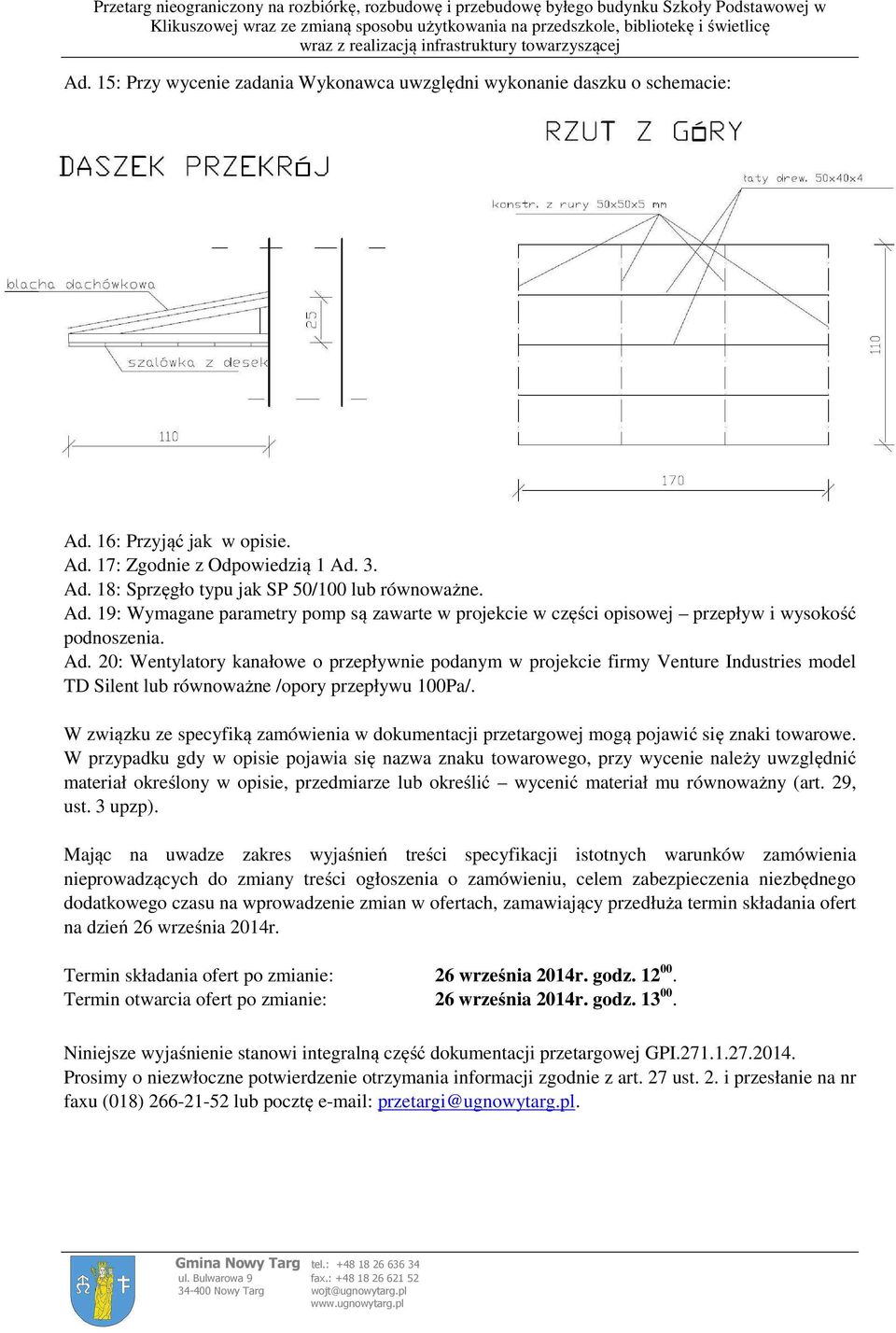 20: Wentylatory kanałowe o przepływnie podanym w projekcie firmy Venture Industries model TD Silent lub równoważne /opory przepływu 100Pa/.