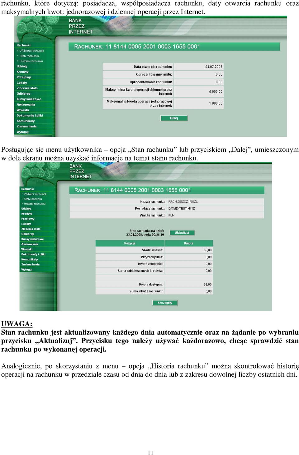 UWAGA: Stan rachunku jest aktualizowany każdego dnia automatycznie oraz na żądanie po wybraniu przycisku Aktualizuj.