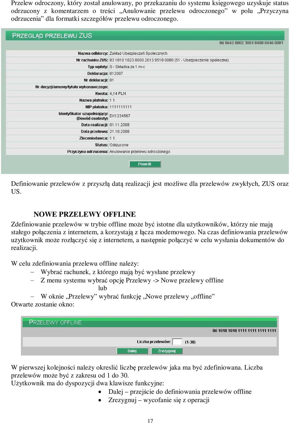 NOWE PRZELEWY OFFLINE Zdefiniowanie przelewów w trybie offline może być istotne dla użytkowników, którzy nie mają stałego połączenia z internetem, a korzystają z łącza modemowego.