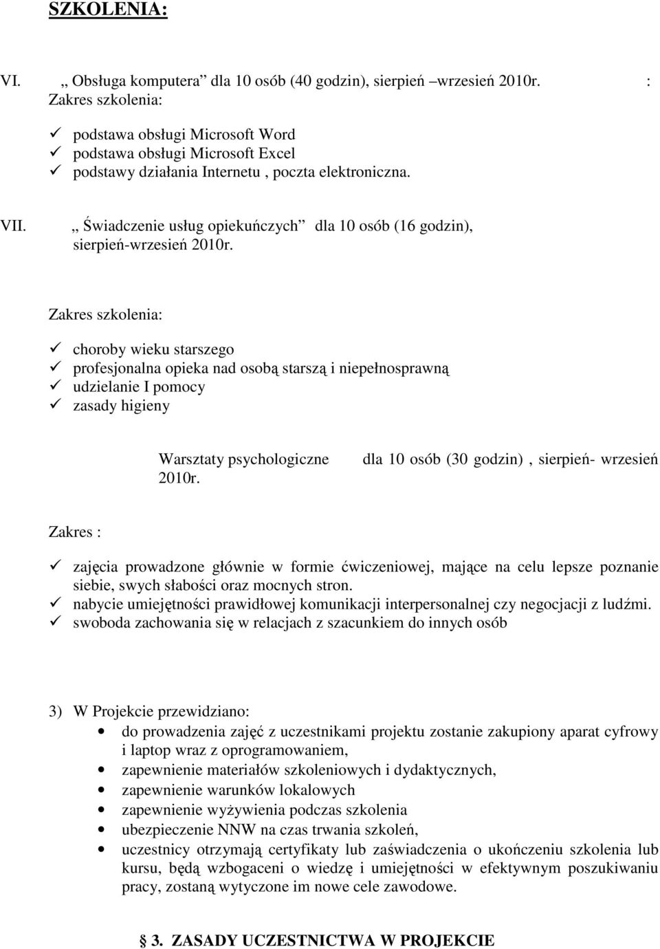 Świadczenie usług opiekuńczych dla 10 osób (16 godzin), sierpień-wrzesień 2010r.