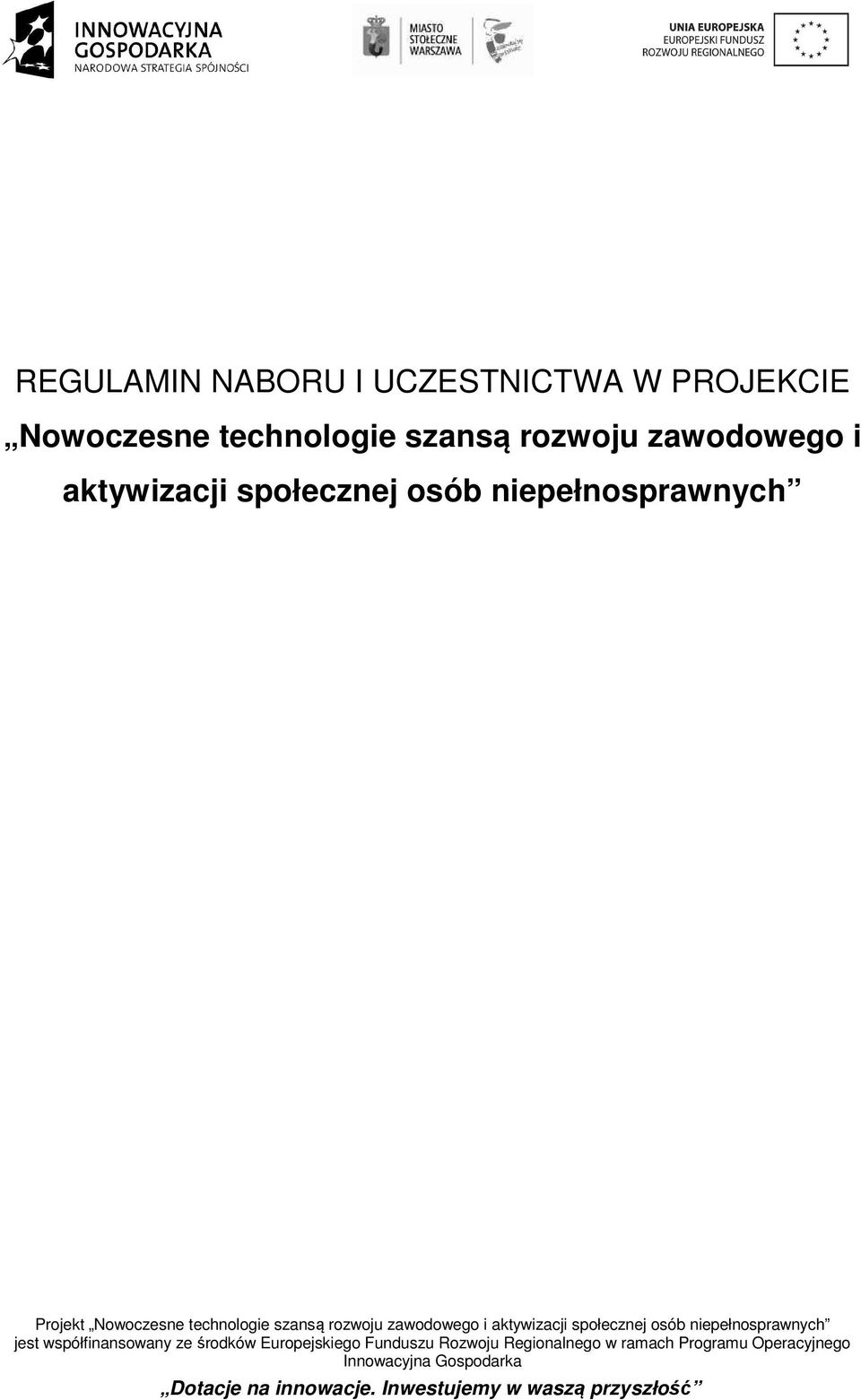 społecznej osób niepełnosprawnych jest współfinansowany ze środków Europejskiego Funduszu Rozwoju