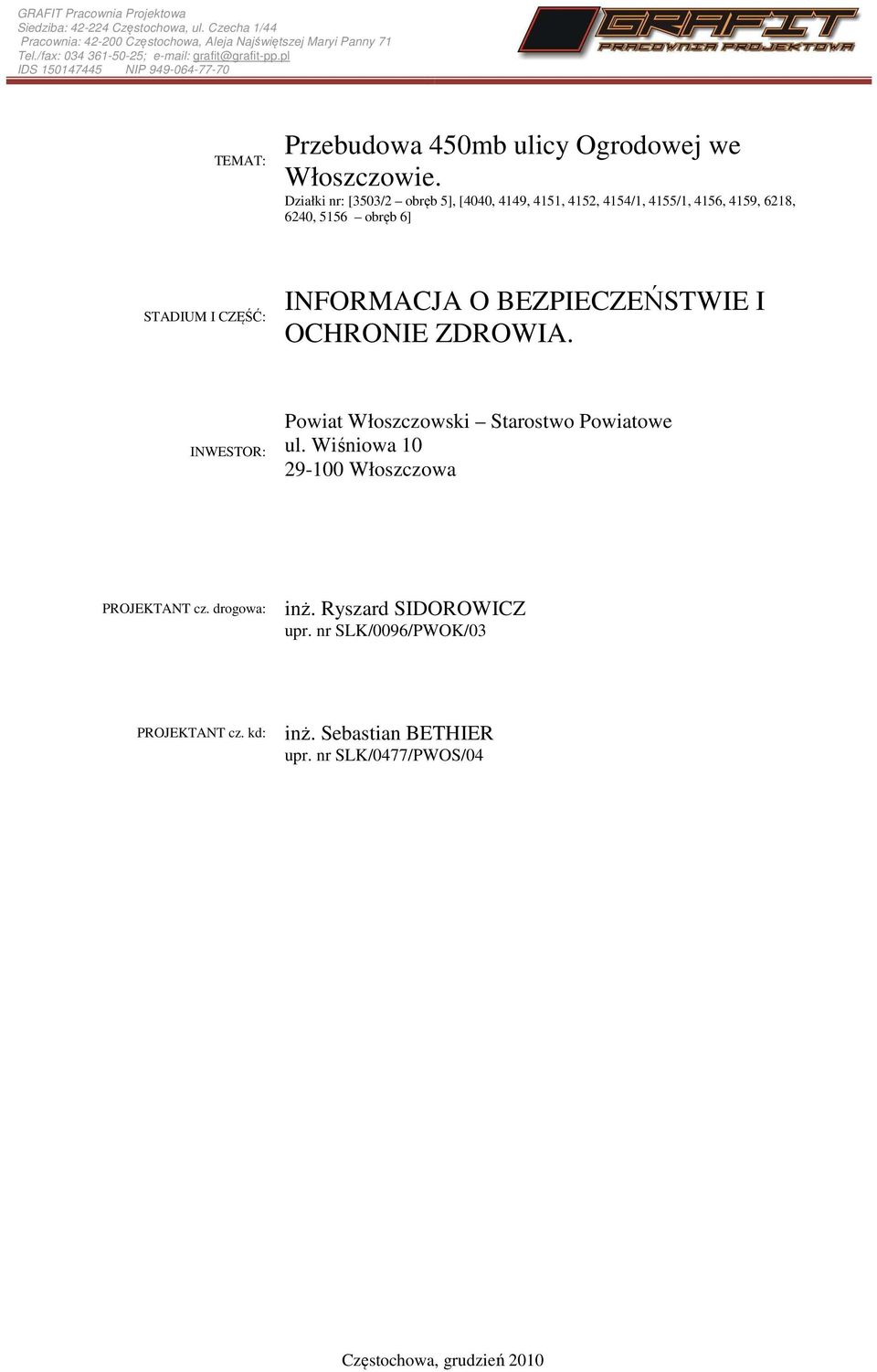 Działki nr: [3503/2 obręb 5], [4040, 4149, 4151, 4152, 4154/1, 4155/1, 4156, 4159, 6218, 6240, 5156 obręb 6] STADIUM I CZĘŚĆ: INFORMACJA O BEZPIECZEŃSTWIE I OCHRONIE ZDROWIA.