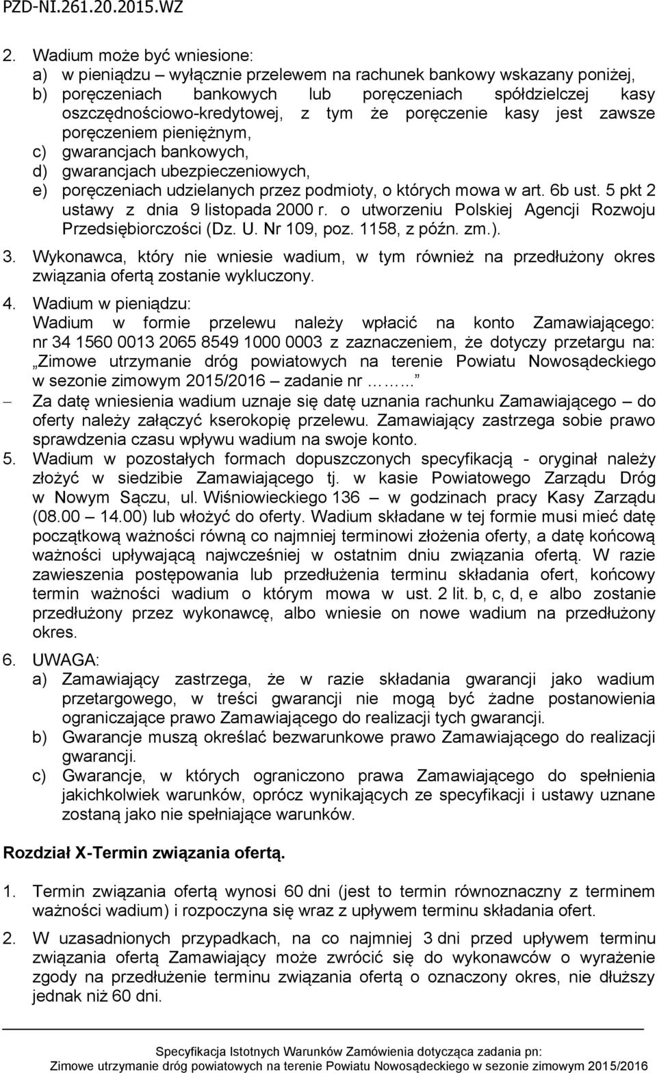 5 pkt 2 ustawy z dnia 9 listopada 2000 r. o utworzeniu Polskiej Agencji Rozwoju Przedsiębiorczości (Dz. U. Nr 109, poz. 1158, z późn. zm.). 3.