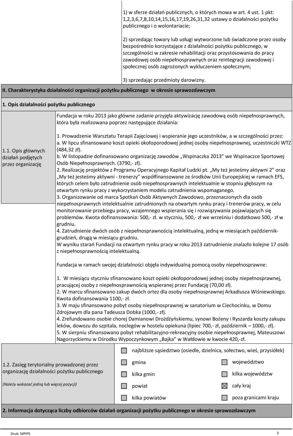 korzystajйce z dziaгalno ci poпytku publicznego, w szczegѓlno ci w zakresie rehabilitacji oraz przystosowania do pracy zawodowej osѓb oraz reintegracji zawodowej i spoгecznej osѓb zagroпonych