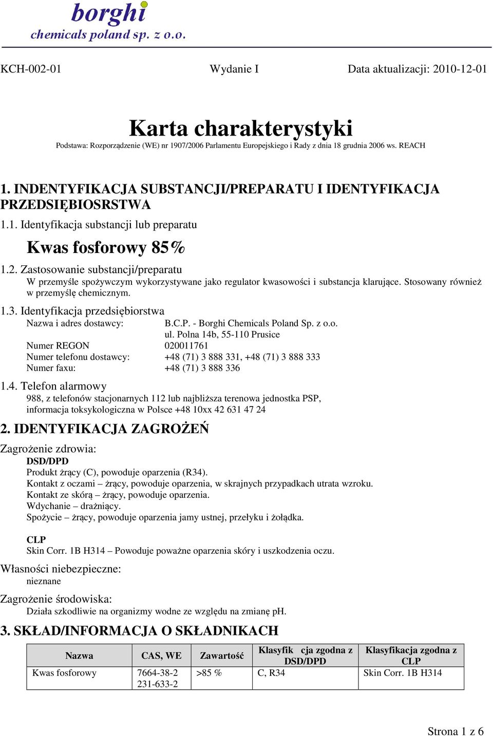 Zastosowanie substancji/preparatu W przemyśle spożywczym wykorzystywane jako regulator kwasowości i substancja klarujące. Stosowany również w przemyślę chemicznym. 1.3.