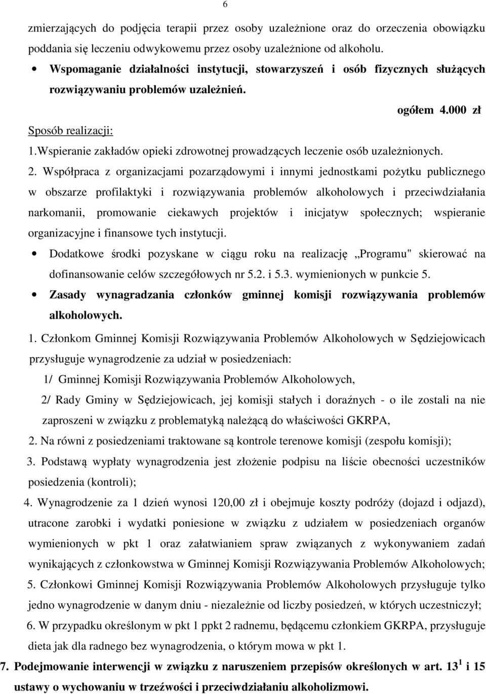 Wspieranie zakładów opieki zdrowotnej prowadzących leczenie osób uzależnionych. 2.