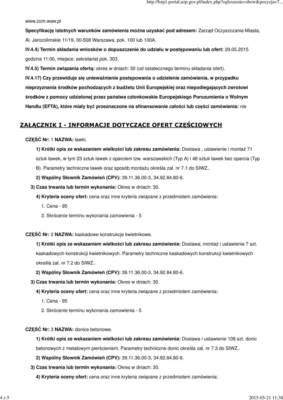 IV.4.17) Czy przewiduje się unieważnienie postępowania o udzielenie zamówienia, w przypadku nieprzyznania środków pochodzących z budżetu Unii Europejskiej oraz niepodlegających zwrotowi środków z