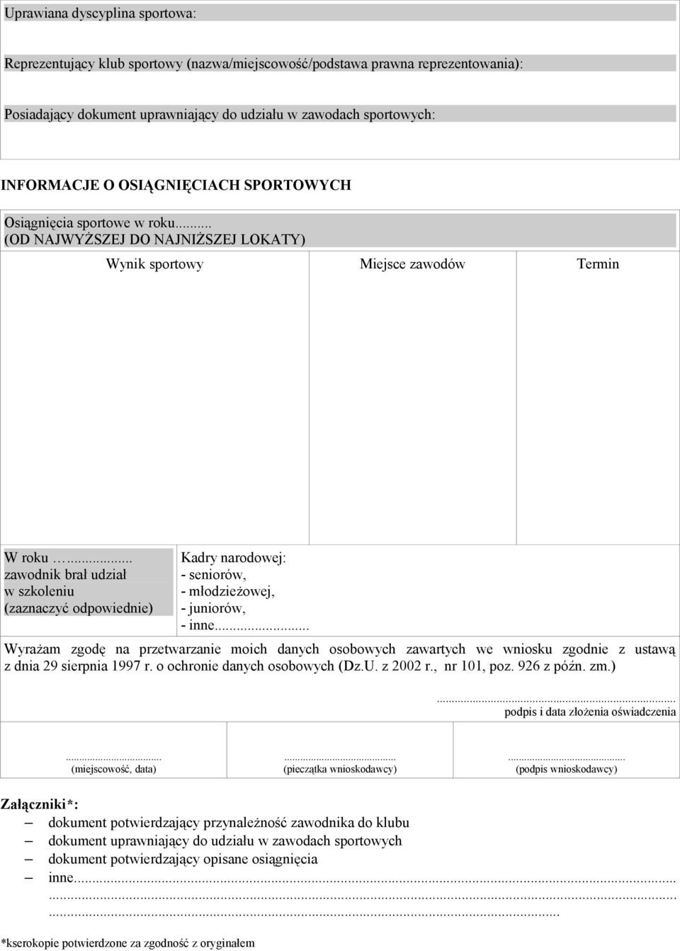 .. zawodnik brał udział w szkoleniu (zaznaczyć odpowiednie) Kadry narodowej: - seniorów, - młodzieżowej, - juniorów, - inne.