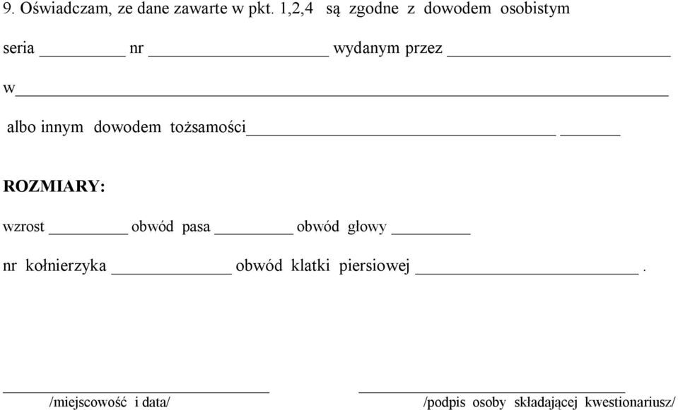 dowodem tożsamości ROZMIARY: wzrost obwód pasa obwód głowy rozmiar