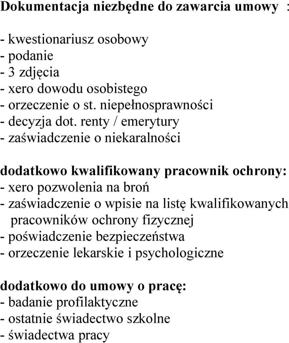 renty / emerytury - zaświadczenie o niekaralności dodatkowo kwalifikowany pracownik ochrony: - xero pozwolenia na broń - zaświadczenie