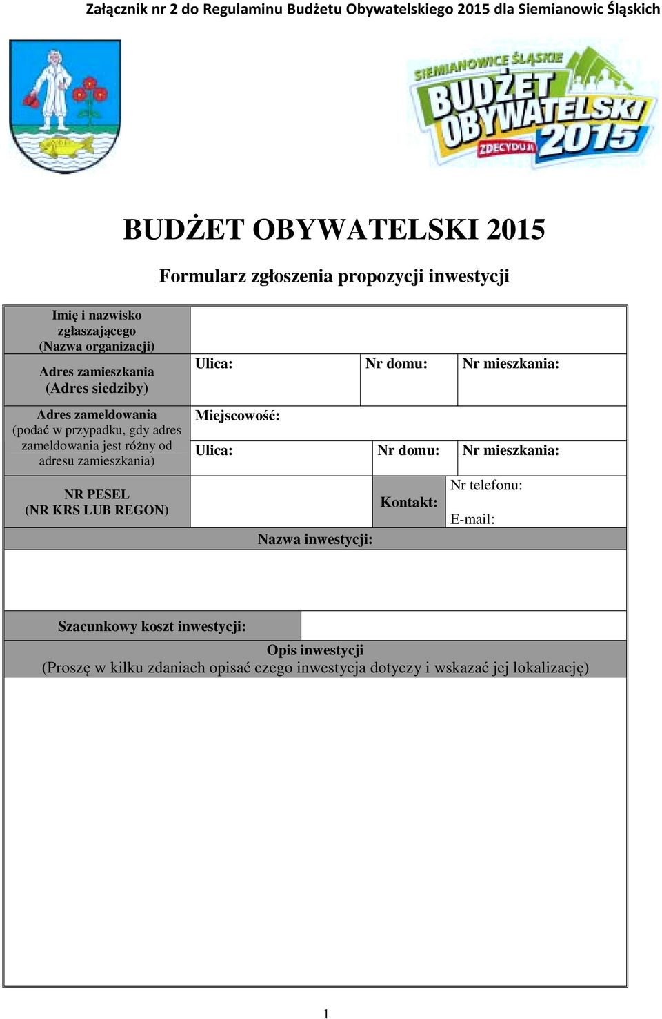 od adresu zamieszkania) NR PESEL (NR KRS LUB REGON) Ulica: Nr domu: Nr mieszkania: Miejscowość: Ulica: Nr domu: Nr mieszkania: Nr telefonu: Kontakt: