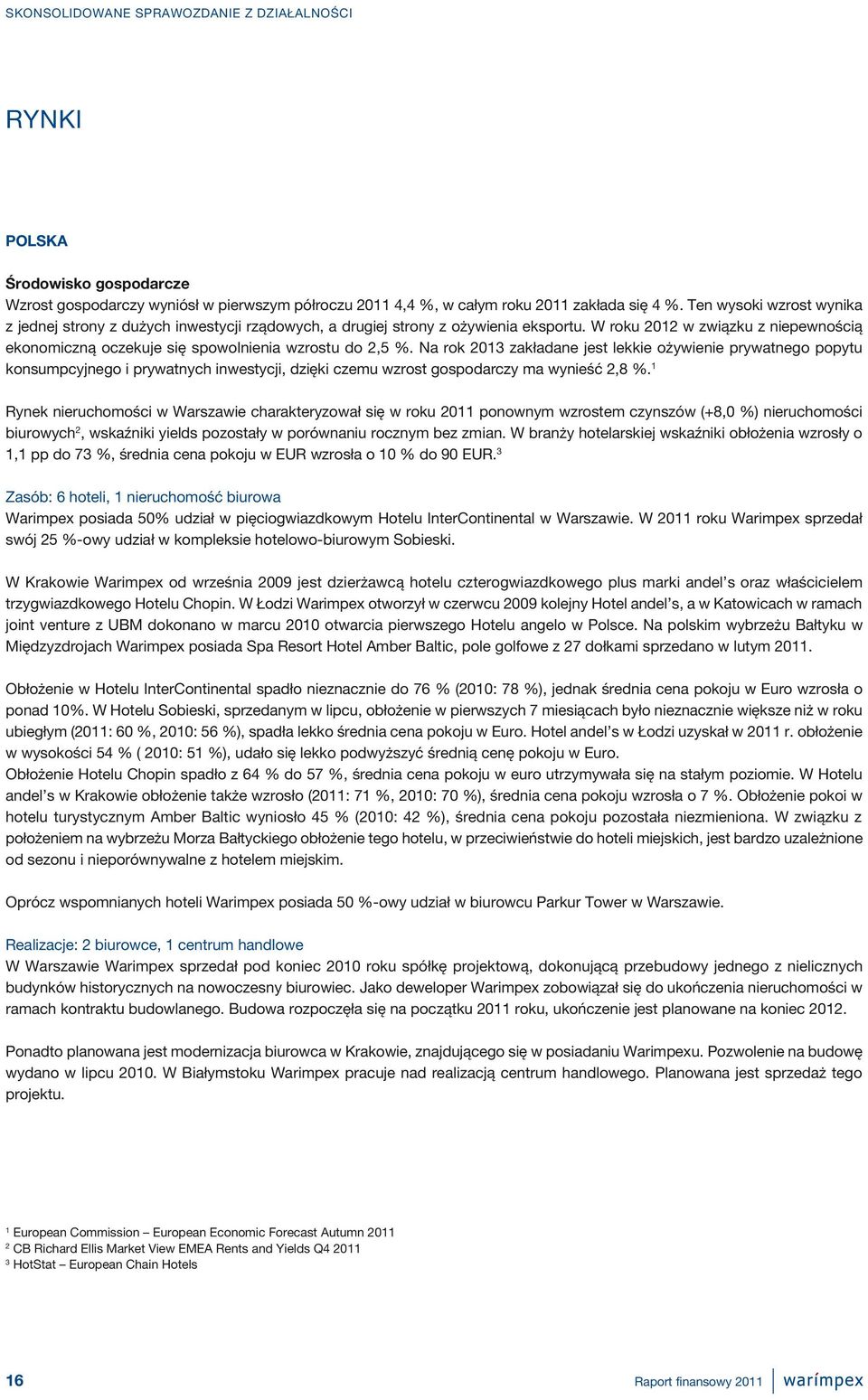 W roku 2012 w związku z niepewnością ekonomiczną oczekuje się spowolnienia wzrostu do 2,5 %.