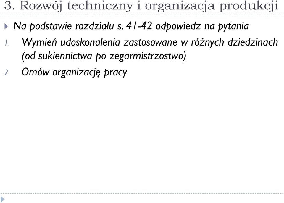 Wymień udoskonalenia zastosowane w różnych dziedzinach