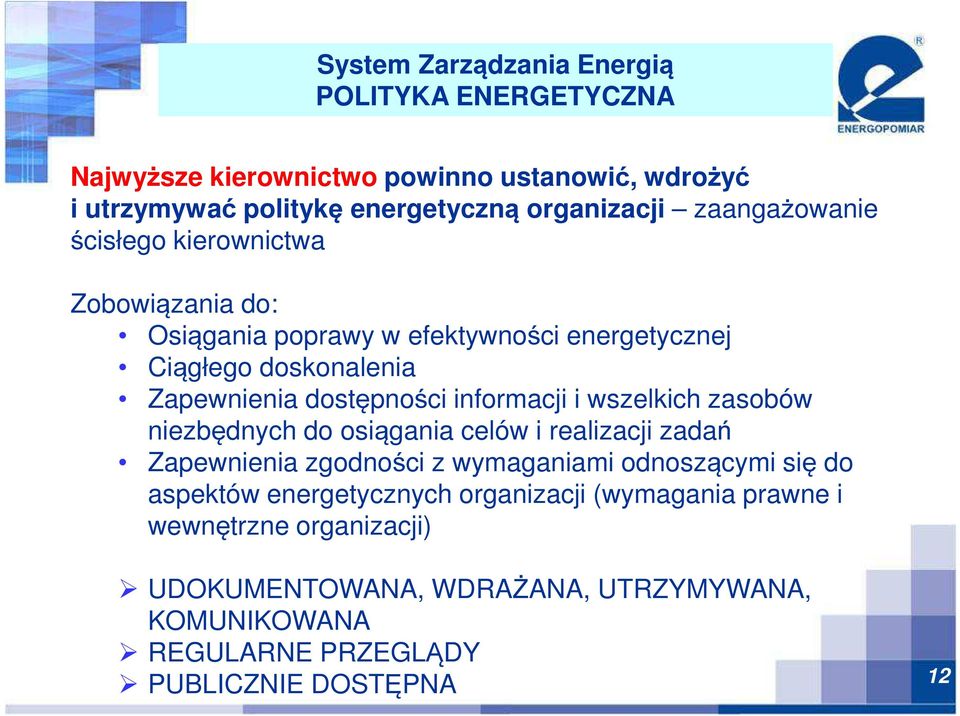 informacji i wszelkich zasobów niezbędnych do osiągania celów i realizacji zadań Zapewnienia zgodności z wymaganiami odnoszącymi się do aspektów