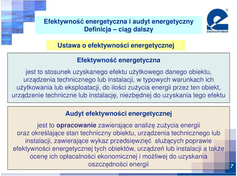 uzyskania tego efektu Audyt efektywności energetycznej jest to opracowanie zawierające analizę zużycia energii oraz określające stan techniczny obiektu, urządzenia technicznego lub instalacji,