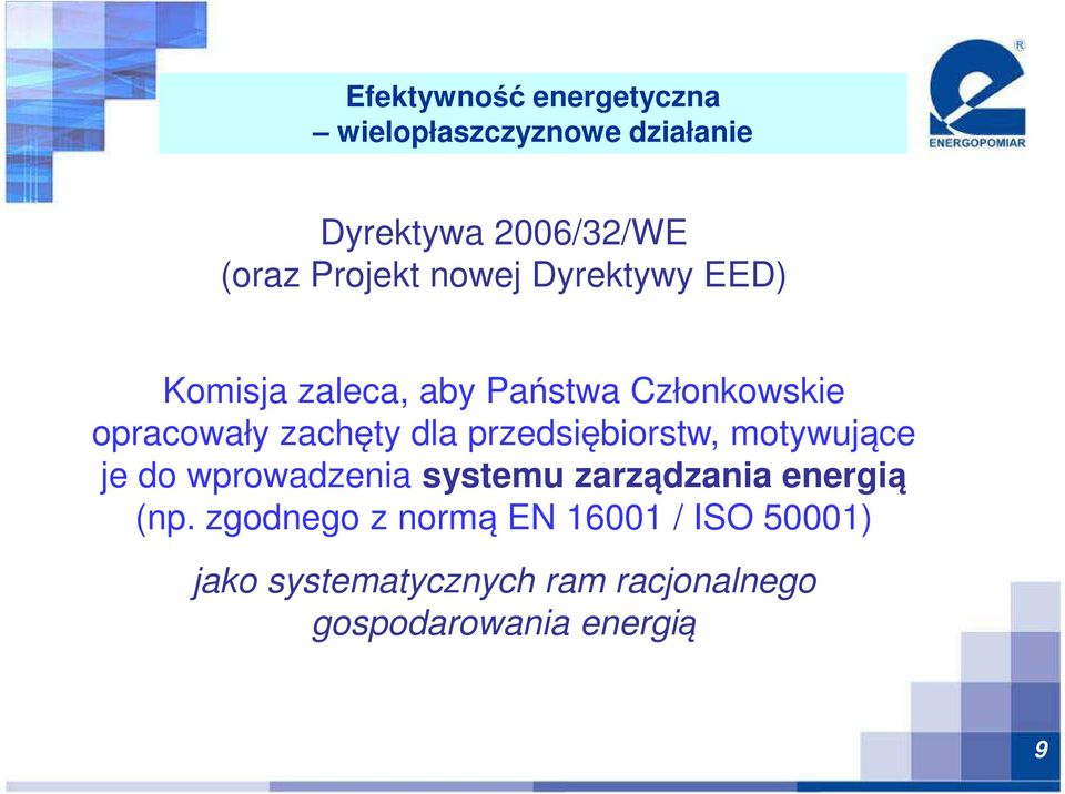 przedsiębiorstw, motywujące je do wprowadzenia systemu zarządzania energią (np.