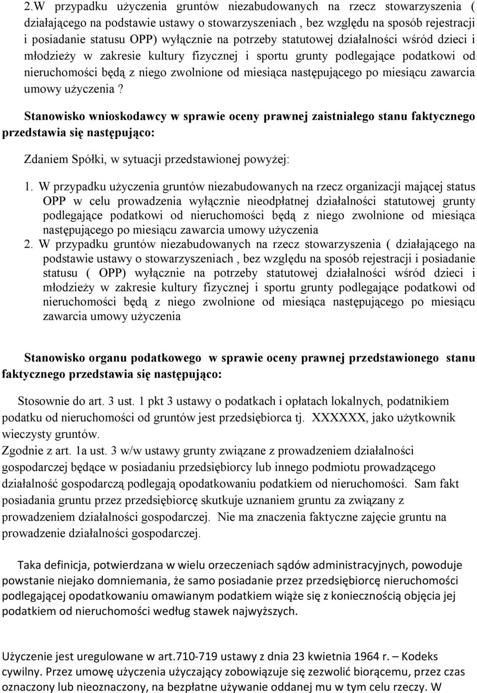 miesiącu zawarcia umowy użyczenia? Stanowisko wnioskodawcy w sprawie oceny prawnej zaistniałego stanu faktycznego przedstawia się następująco: Zdaniem Spółki, w sytuacji przedstawionej powyżej: 1.