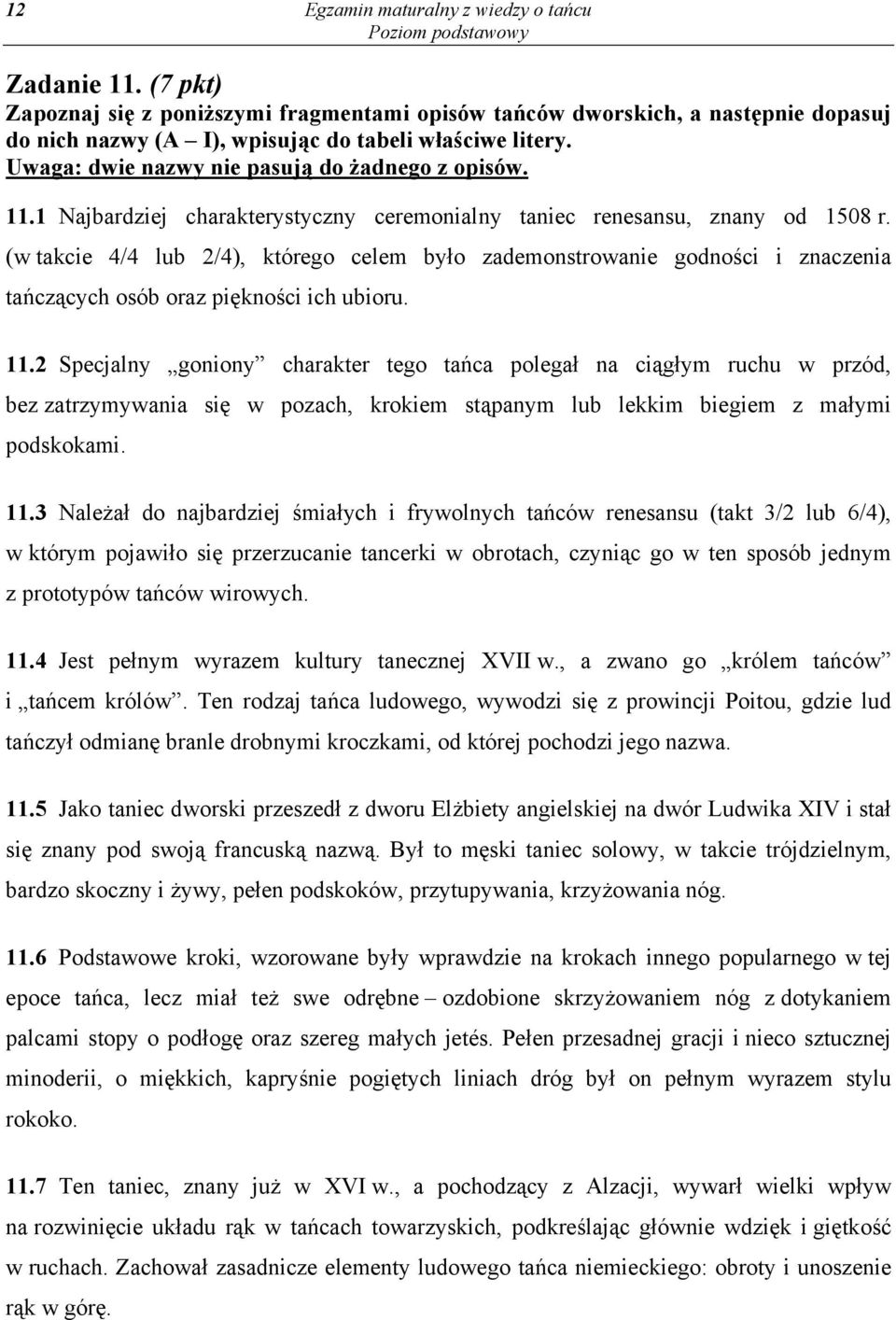 (w takcie 4/4 lub 2/4), którego celem było zademonstrowanie godności i znaczenia tańczących osób oraz piękności ich ubioru. 11.