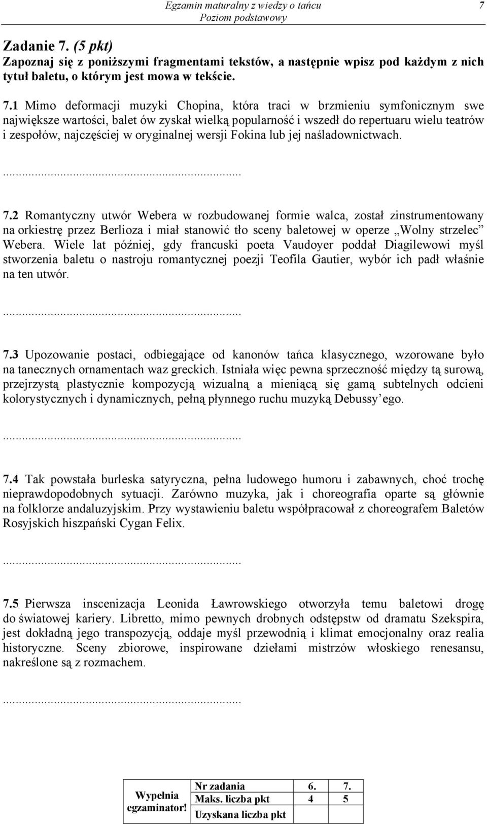 (5 pkt) Zapoznaj się z poniższymi fragmentami tekstów, a następnie wpisz pod każdym z nich tytuł baletu, o którym jest mowa w tekście. 7.