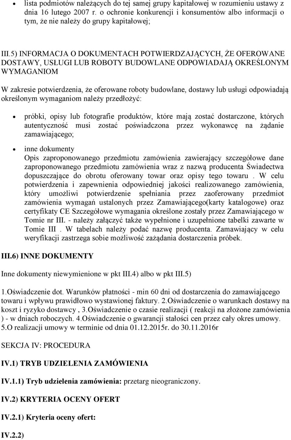 5) INFORMACJA O DOKUMENTACH POTWIERDZAJĄCYCH, ŻE OFEROWANE DOSTAWY, USŁUGI LUB ROBOTY BUDOWLANE ODPOWIADAJĄ OKREŚLONYM WYMAGANIOM W zakresie potwierdzenia, że oferowane roboty budowlane, dostawy lub