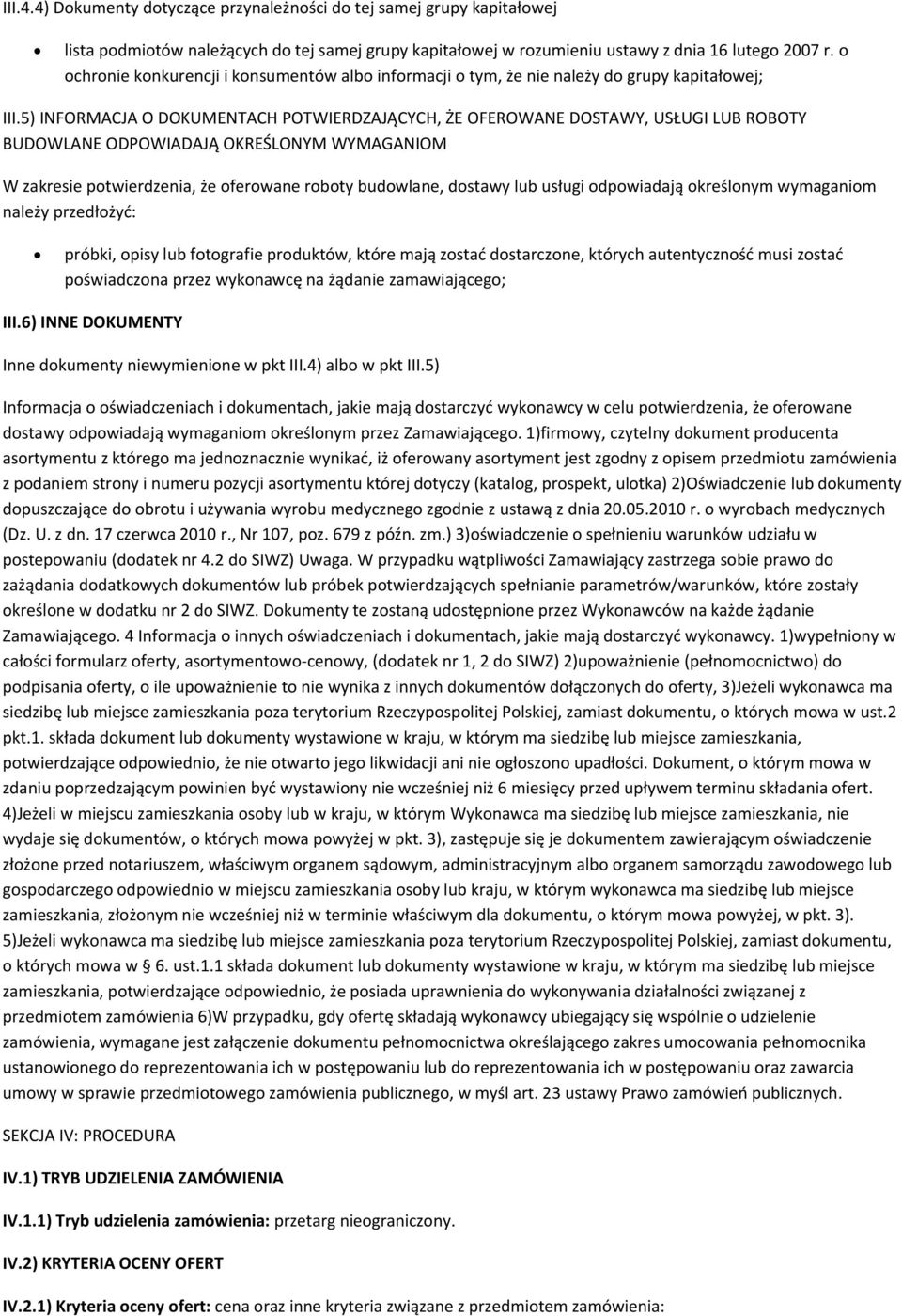 5) INFORMACJA O DOKUMENTACH POTWIERDZAJĄCYCH, ŻE OFEROWANE DOSTAWY, USŁUGI LUB ROBOTY BUDOWLANE ODPOWIADAJĄ OKREŚLONYM WYMAGANIOM W zakresie potwierdzenia, że oferowane roboty budowlane, dostawy lub