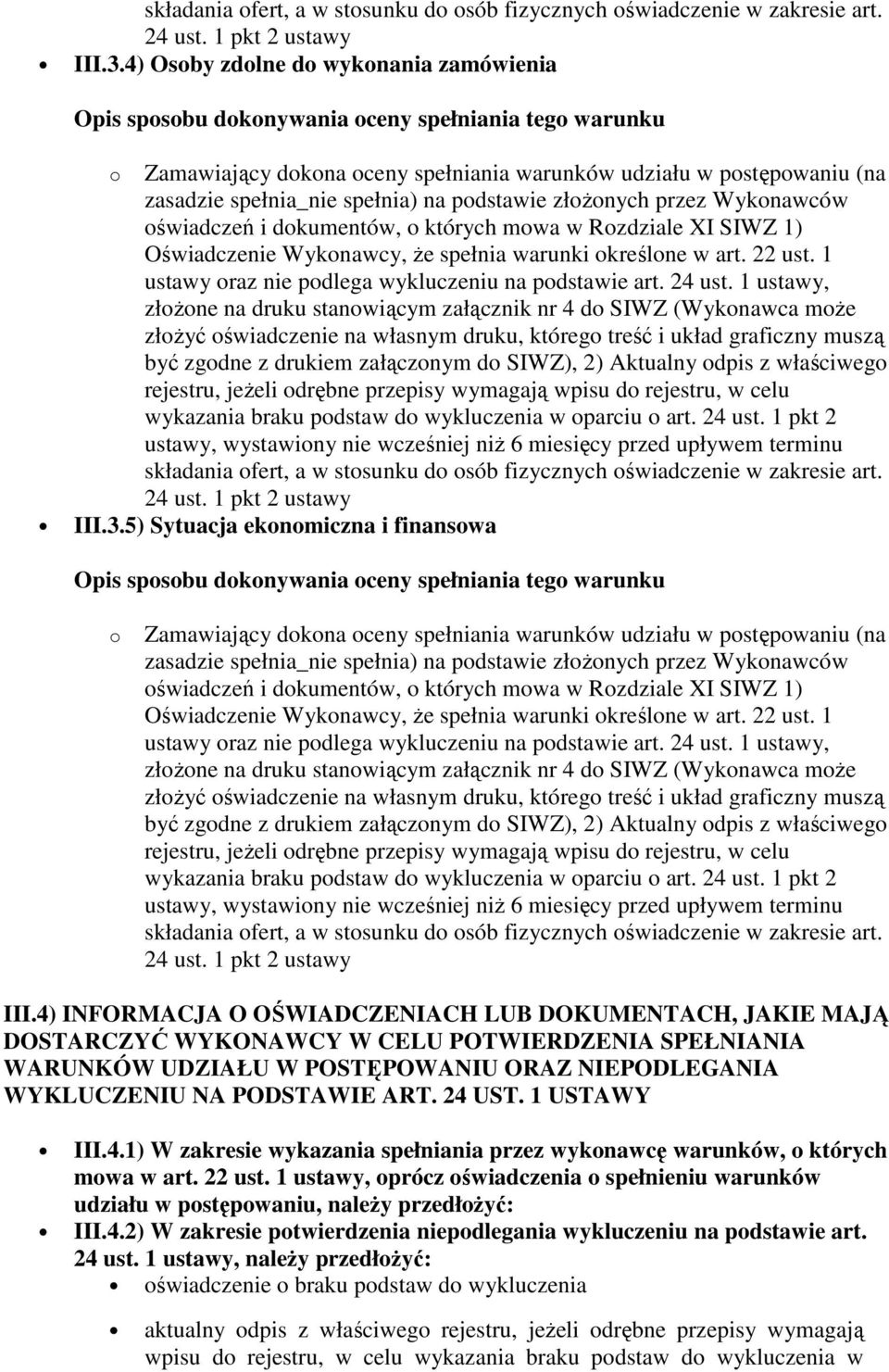 udziału w postępowaniu (na składania ofert, a w stosunku do osób fizycznych oświadczenie w zakresie art. III.