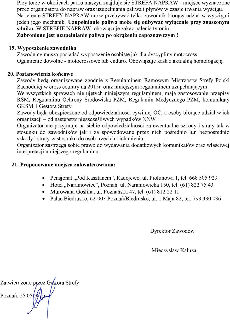 W STREFIE NAPRAW obowiązuje zakaz palenia tytoniu. Zabronione jest uzupełnianie paliwa po okrążeniu zapoznawczym! 19.