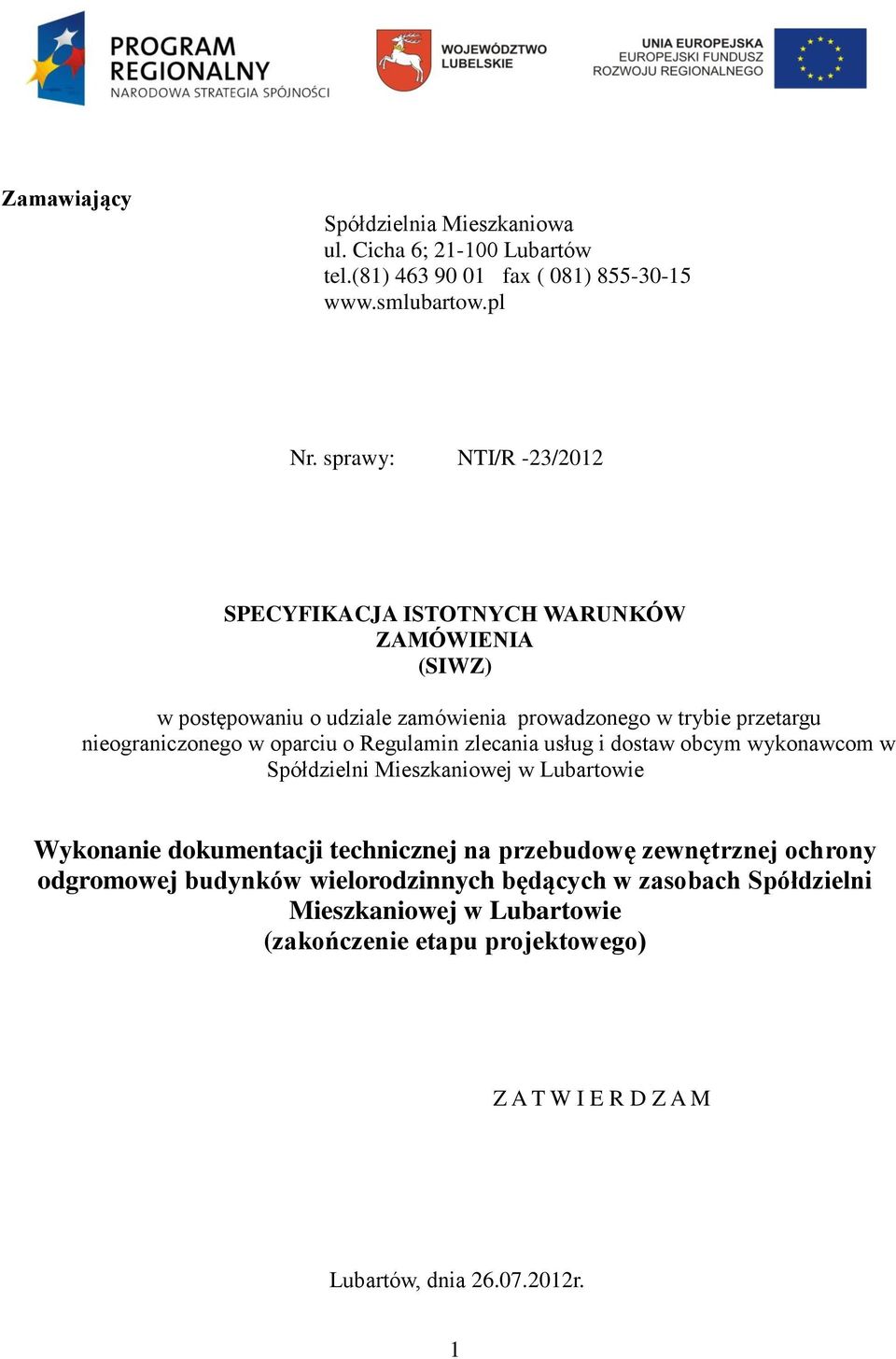 oparciu o Regulamin zlecania usług i dostaw obcym wykonawcom w Spółdzielni Mieszkaniowej w Lubartowie Wykonanie dokumentacji technicznej na przebudowę