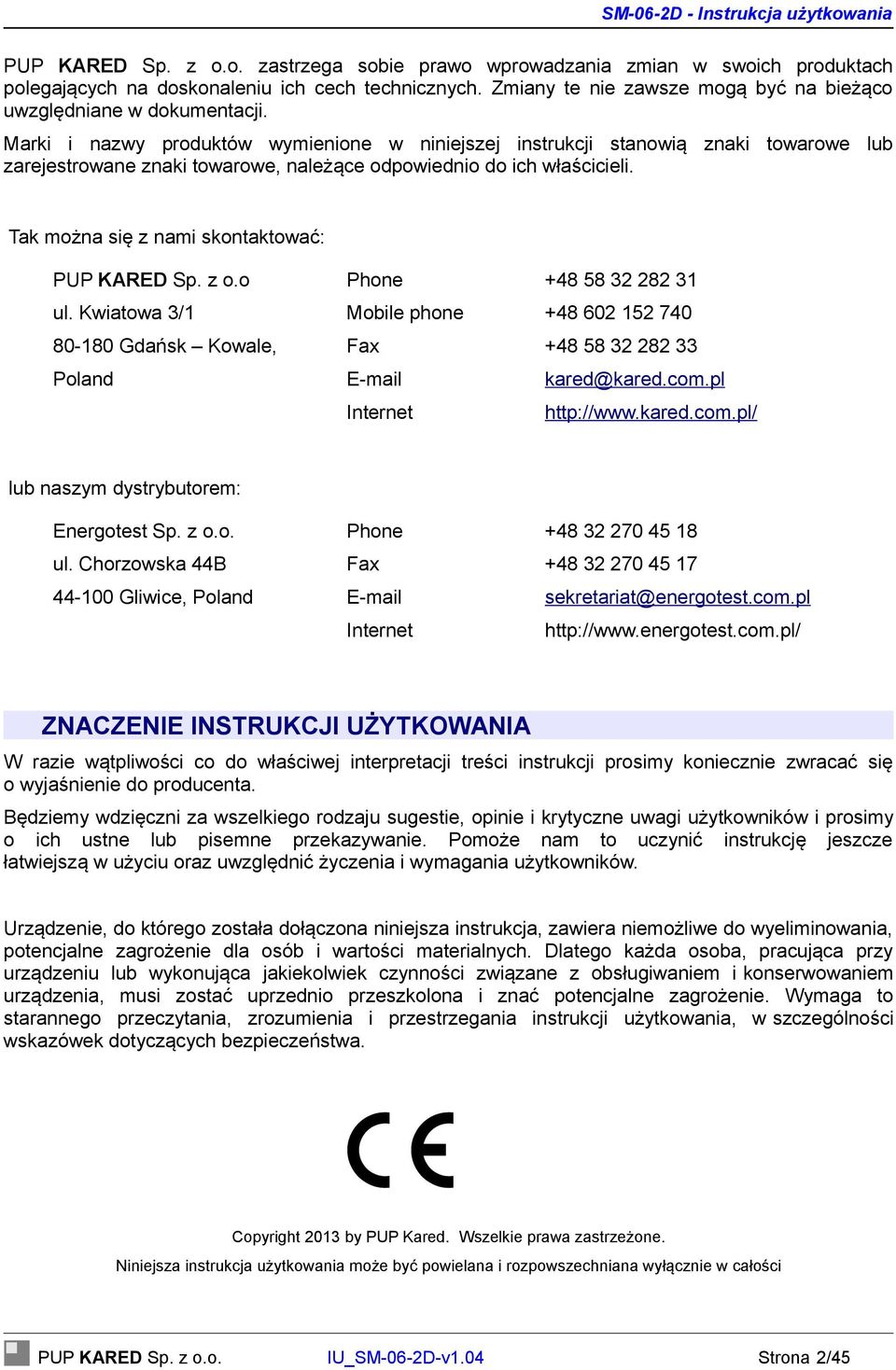Marki i nazwy produktów wymienione w niniejszej instrukcji stanowią znaki towarowe lub zarejestrowane znaki towarowe, należące odpowiednio do ich właścicieli.