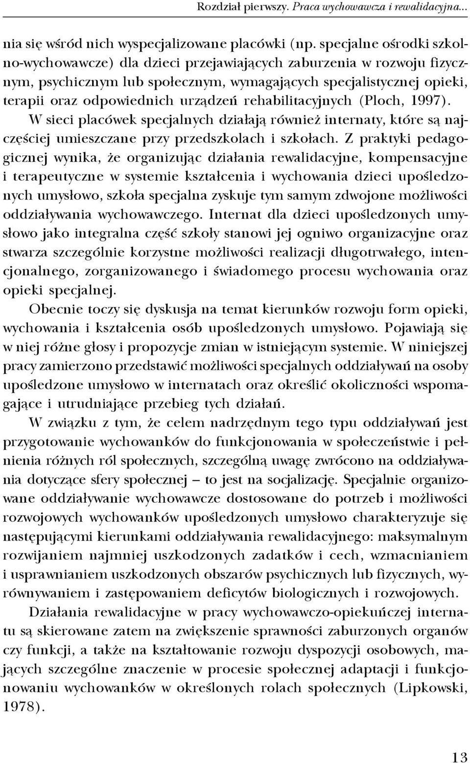 rehabilitacyjnych (Ploch, 1997). W sieci placówek specjalnych dzia³aj¹ równie internaty, które s¹ najczêœciej umieszczane przy przedszkolach i szko³ach.