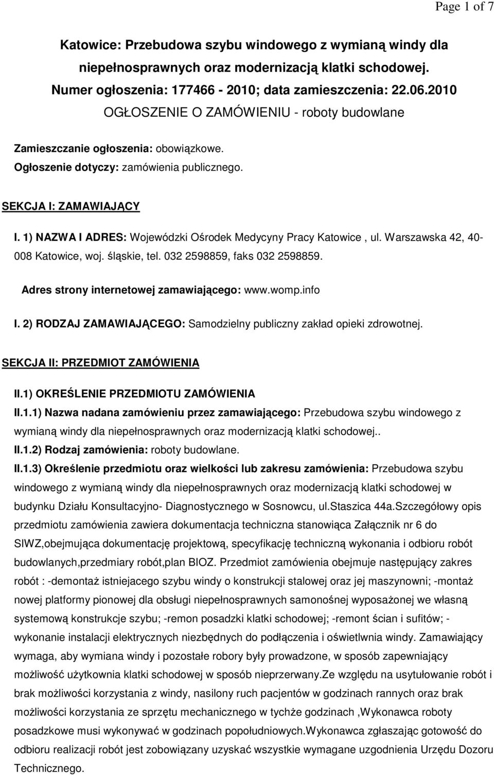 1) NAZWA I ADRES: Wojewódzki Ośrodek Medycyny Pracy Katowice, ul. Warszawska 42, 40-008 Katowice, woj. śląskie, tel. 032 2598859, faks 032 2598859. Adres strony internetowej zamawiającego: www.womp.