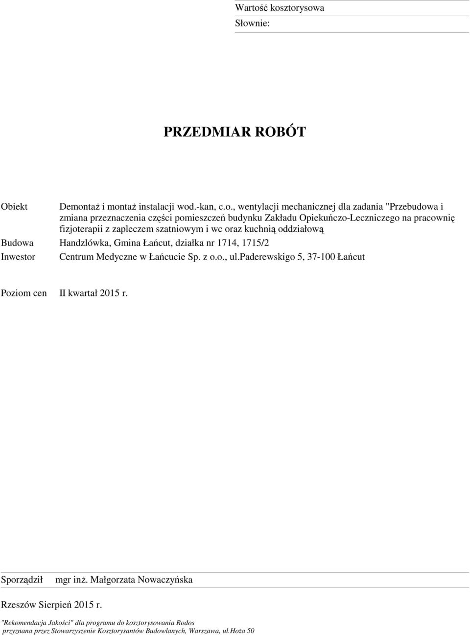 pomieszczeń budynku Zakładu Opiekuńczo-Leczniczego na pracownię fizjoterapii z zapleczem szatniowym i wc oraz kuchnią oddziałową Budowa Handzlówka, Gmina Łańcut, działka