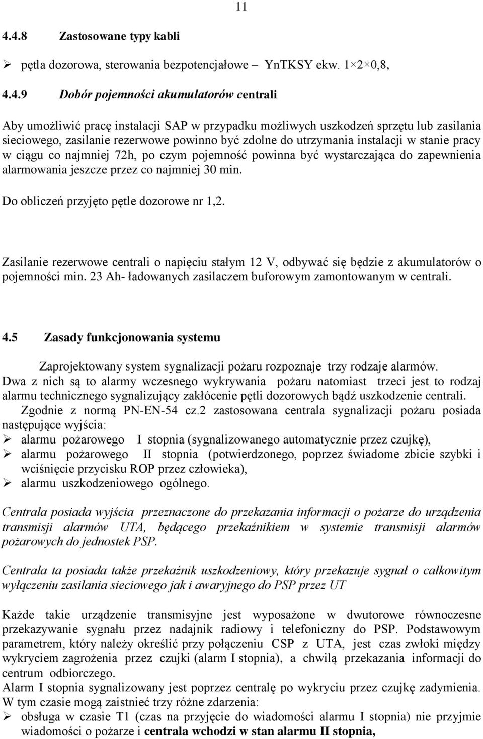 zapewnienia alarmowania jeszcze przez co najmniej 30 min. Do obliczeń przyjęto pętle dozorowe nr 1,2.