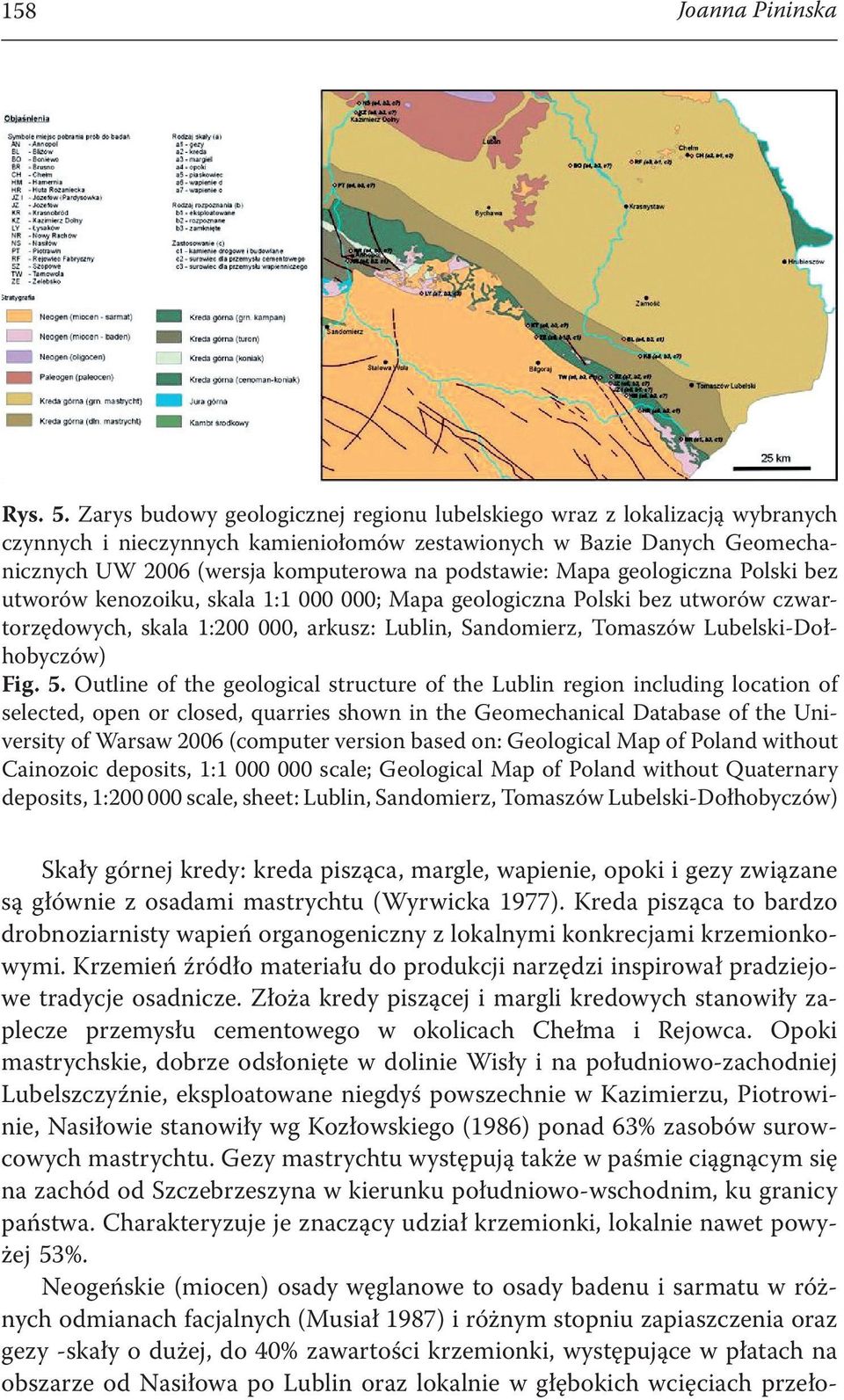 Mapa geologiczna Polski bez utworów kenozoiku, skala 1:1 000 000; Mapa geologiczna Polski bez utworów czwartorzędowych, skala 1:200 000, arkusz: Lublin, Sandomierz, Tomaszów Lubelski-Dołhobyczów) Fig.