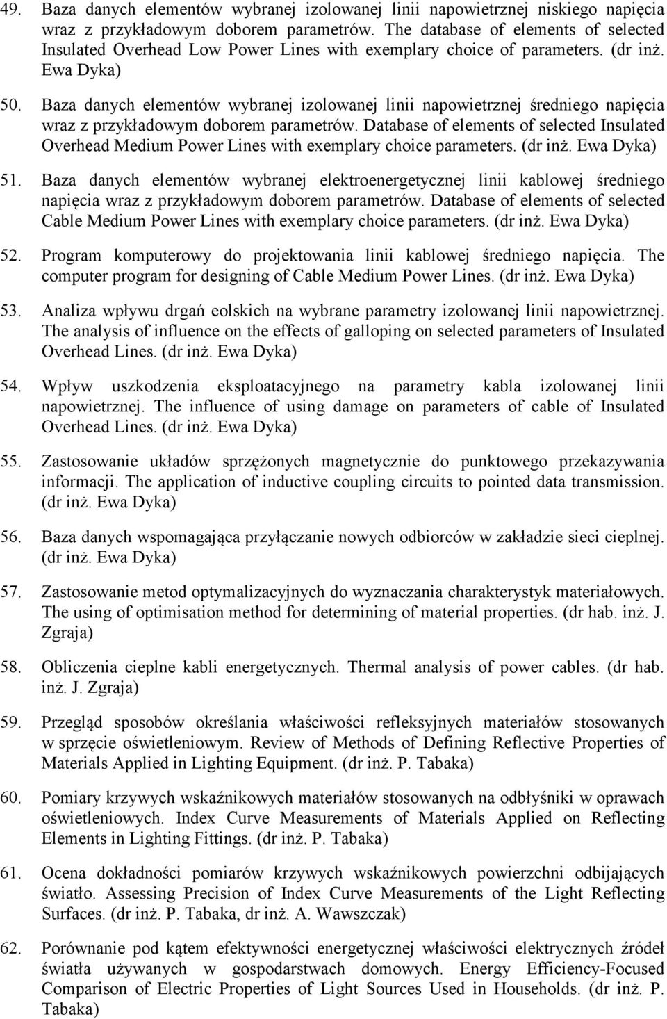 Baza danych elementów wybranej izolowanej linii napowietrznej średniego napięcia wraz z przykładowym doborem parametrów.