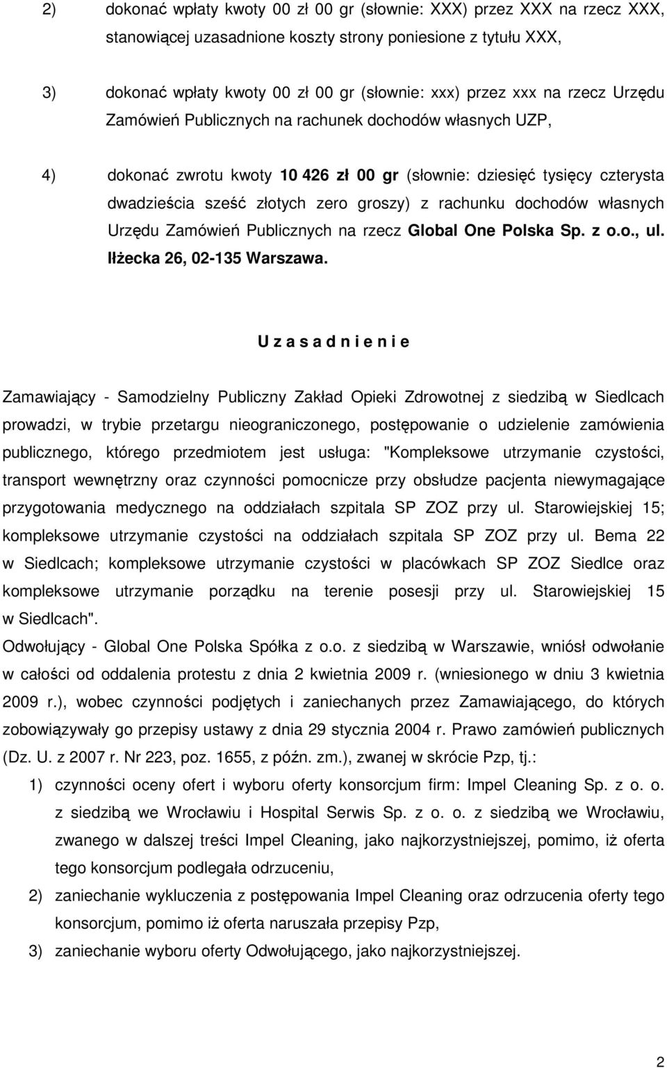 dochodów własnych Urzędu Zamówień Publicznych na rzecz Global One Polska Sp. z o.o., ul. IłŜecka 26, 02-135 Warszawa.