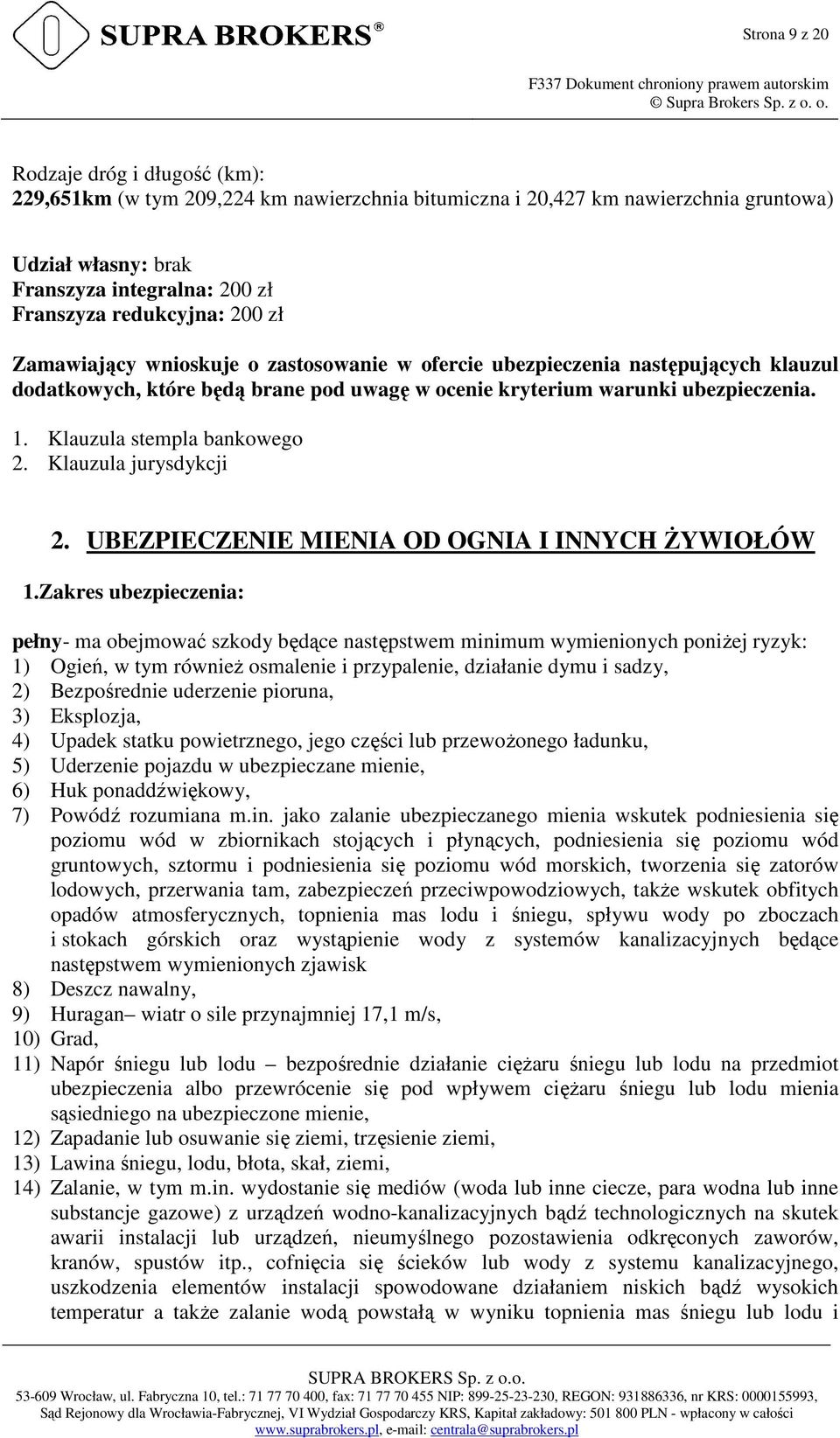 Klauzula stempla bankowego 2. Klauzula jurysdykcji 2. UBEZPIECZENIE MIENIA OD OGNIA I INNYCH ŻYWIOŁÓW 1.