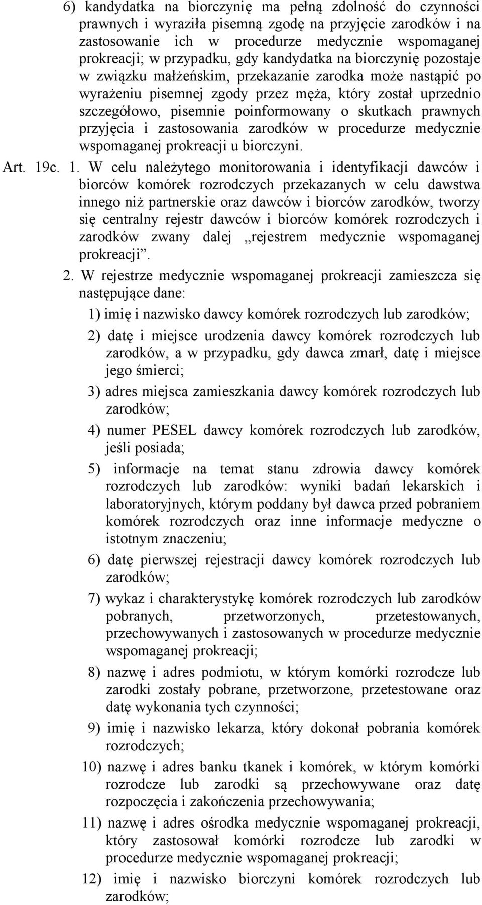 skutkach prawnych przyjęcia i zastosowania zarodków w procedurze medycznie wspomaganej prokreacji u biorczyni. Art. 19