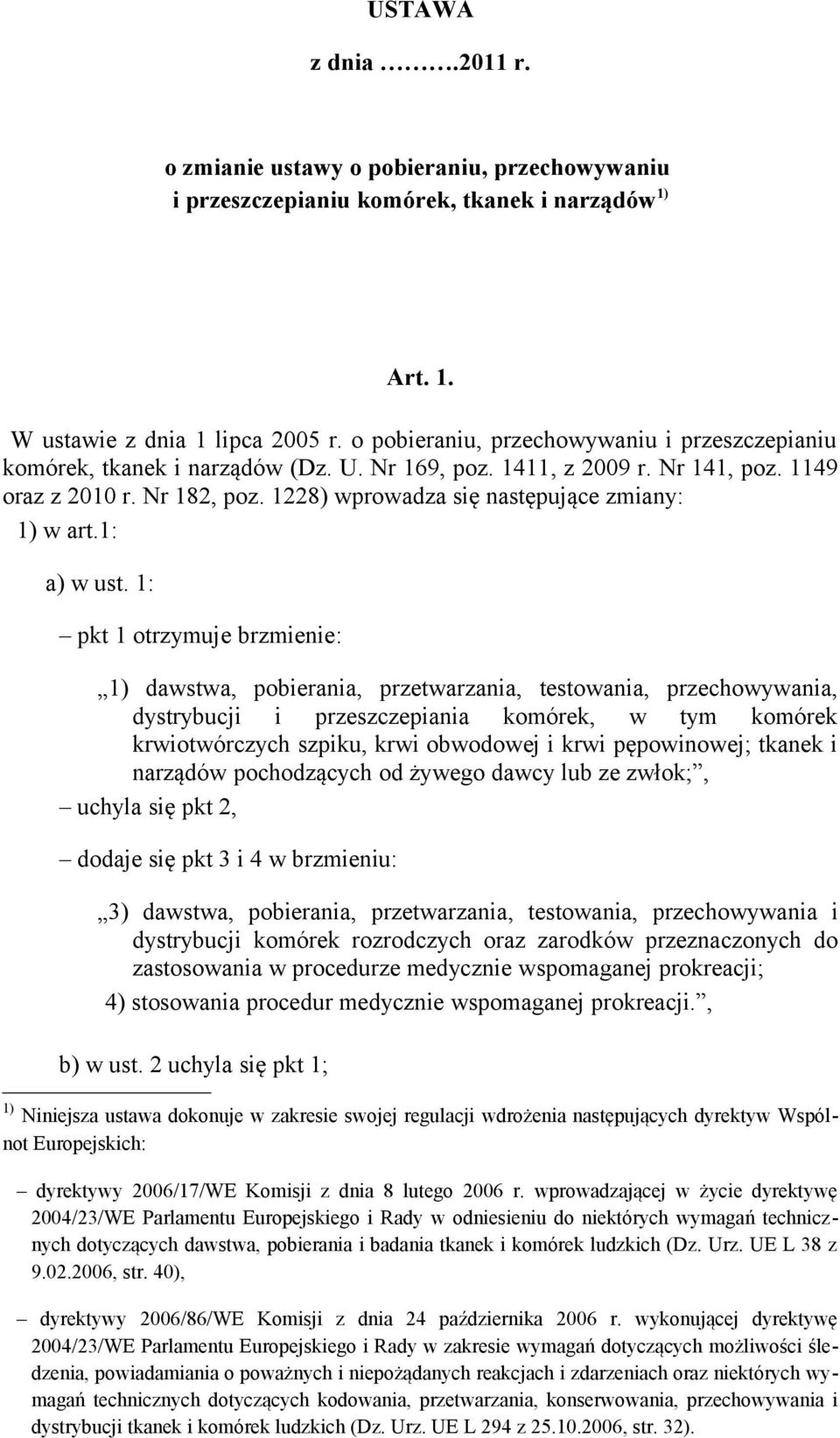 1228) wprowadza się następujące zmiany: 1) w art.1: a) w ust.