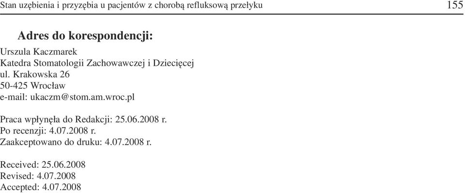 Krakowska 26 50 425 Wrocław e mail: ukaczm@stom.am.wroc.pl Praca wpłynęła do Redakcji: 25.06.