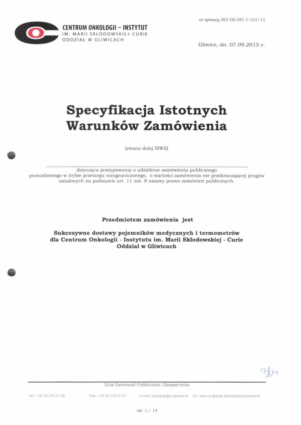 zamowienia nie przekraczaja,cej progow ustalonych na podstawie art. 11 ust. 8 ustawy prawo zamowieri publicznych.