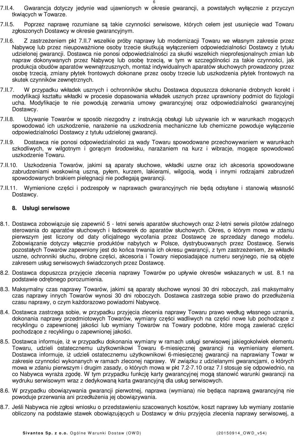 6. Z zastrzeeniem pkt 7.II.