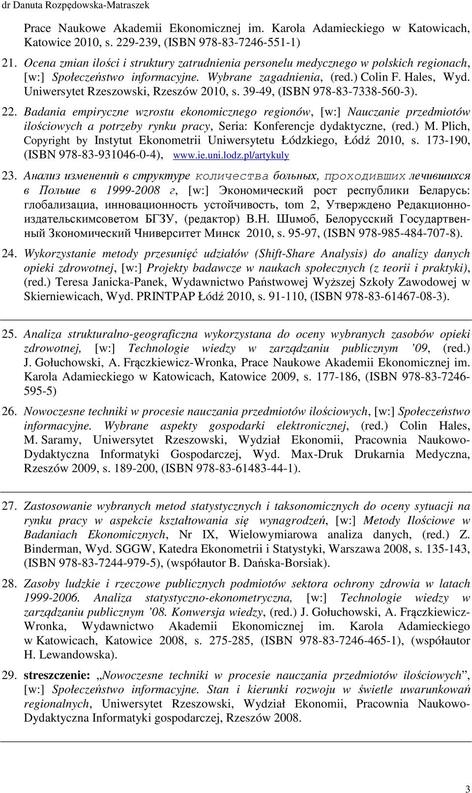 Uniwersytet Rzeszowski, Rzeszów 2010, s. 39-49, (ISBN 978-83-7338-560-3). 22.