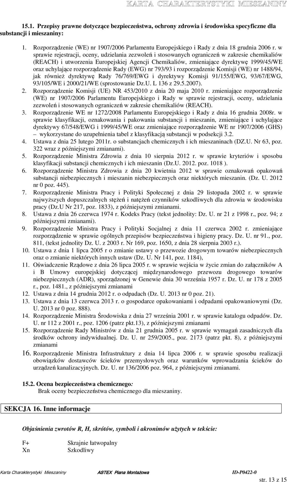 w sprawie rejestracji, oceny, udzielania zezwoleń i stosowanych ograniczeń w zakresie chemikaliów (REACH) i utworzenia Europejskiej Agencji Chemikaliów, zmieniające dyrektywę 1999/45/WE oraz