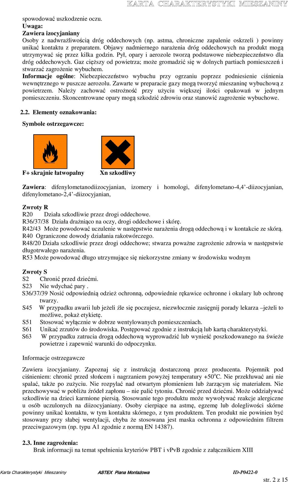 Gaz cięższy od powietrza; może gromadzić się w dolnych partiach pomieszczeń i stwarzać zagrożenie wybuchem.