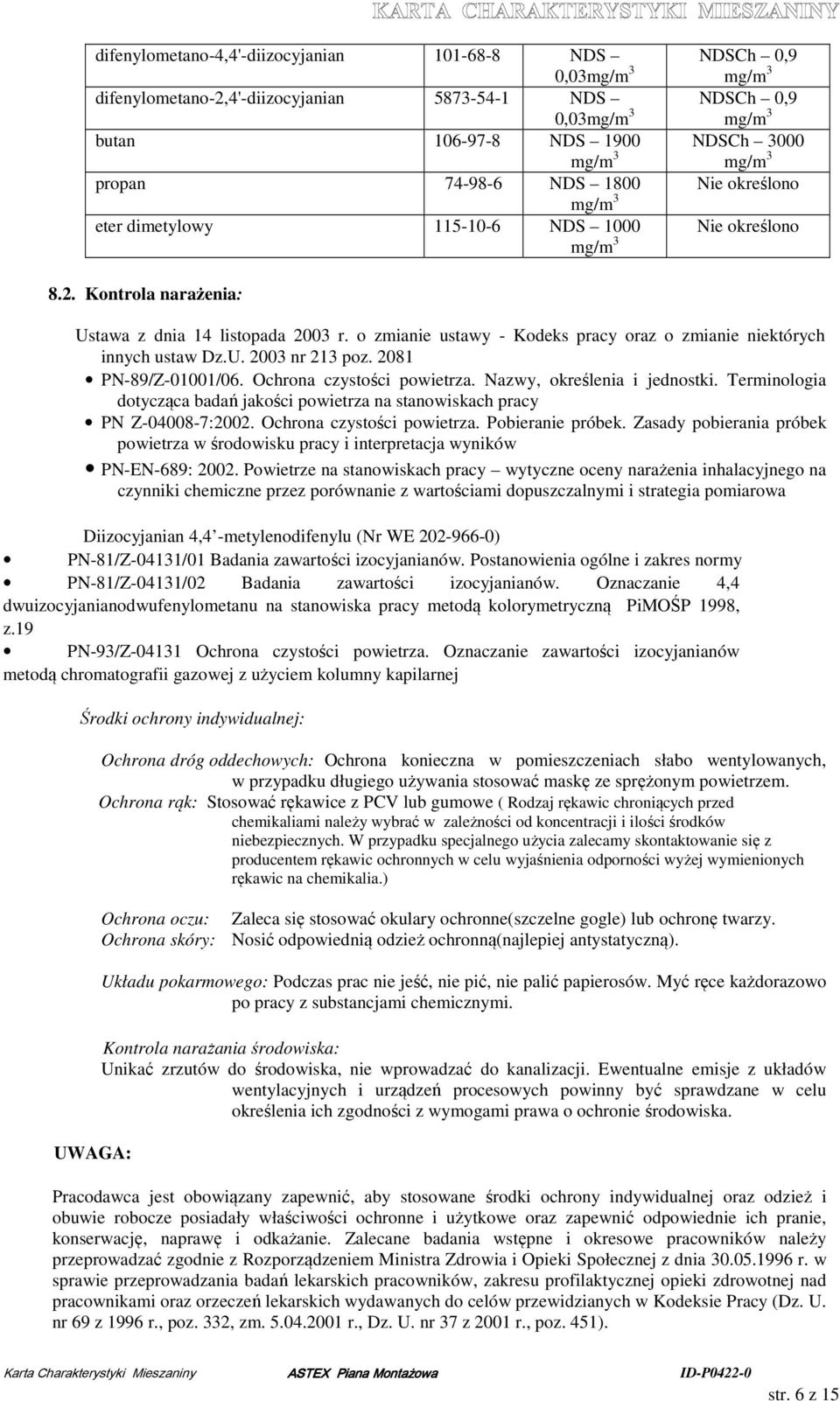 o zmianie ustawy - Kodeks pracy oraz o zmianie niektórych innych ustaw Dz.U. 2003 nr 213 poz. 2081 PN-89/Z-01001/06. Ochrona czystości powietrza. Nazwy, określenia i jednostki.