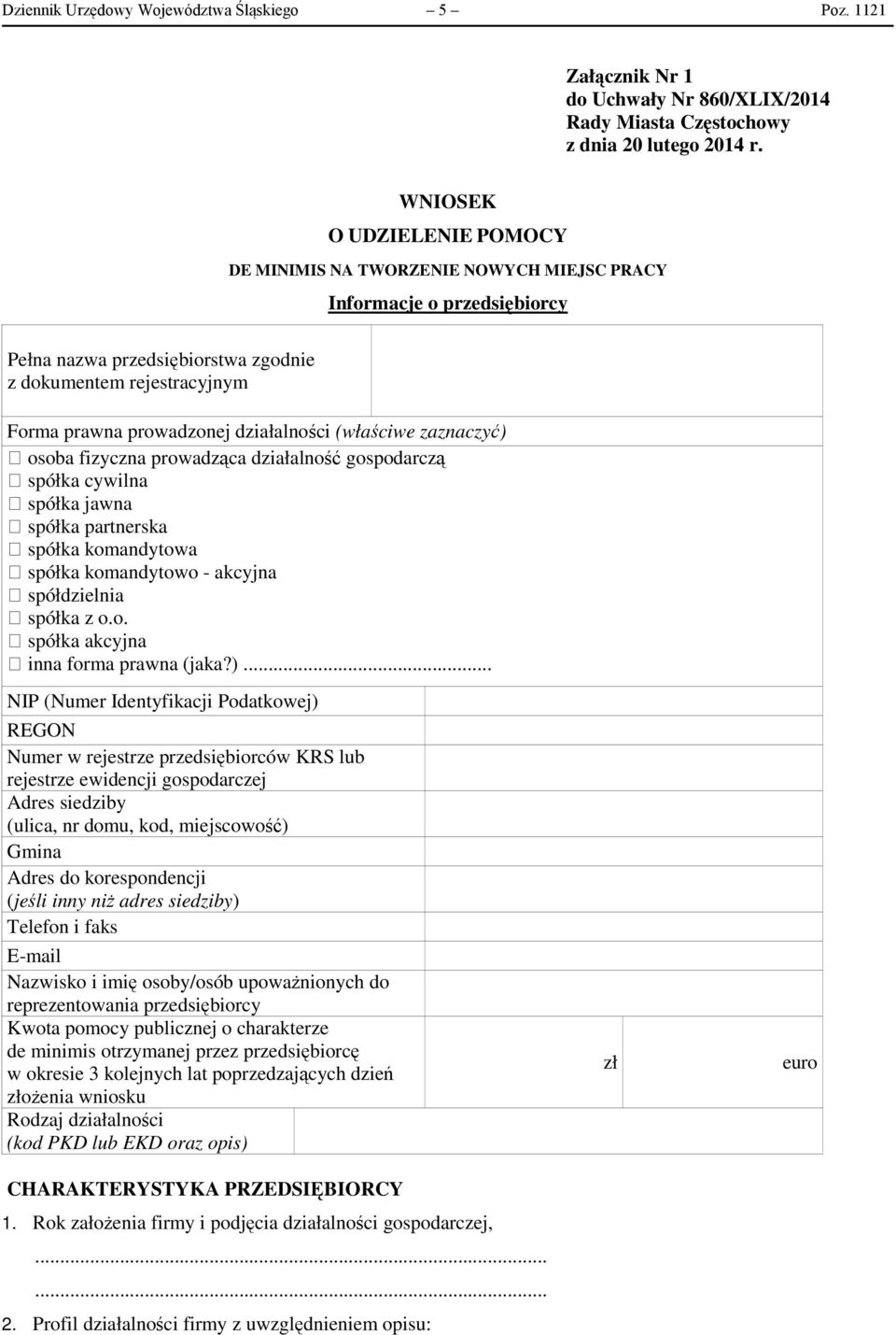 działalności (właściwe zaznaczyć) osoba fizyczna prowadząca działalność gospodarczą spółka cywilna spółka jawna spółka partnerska spółka komandytowa spółka komandytowo - akcyjna spółdzielnia spółka z