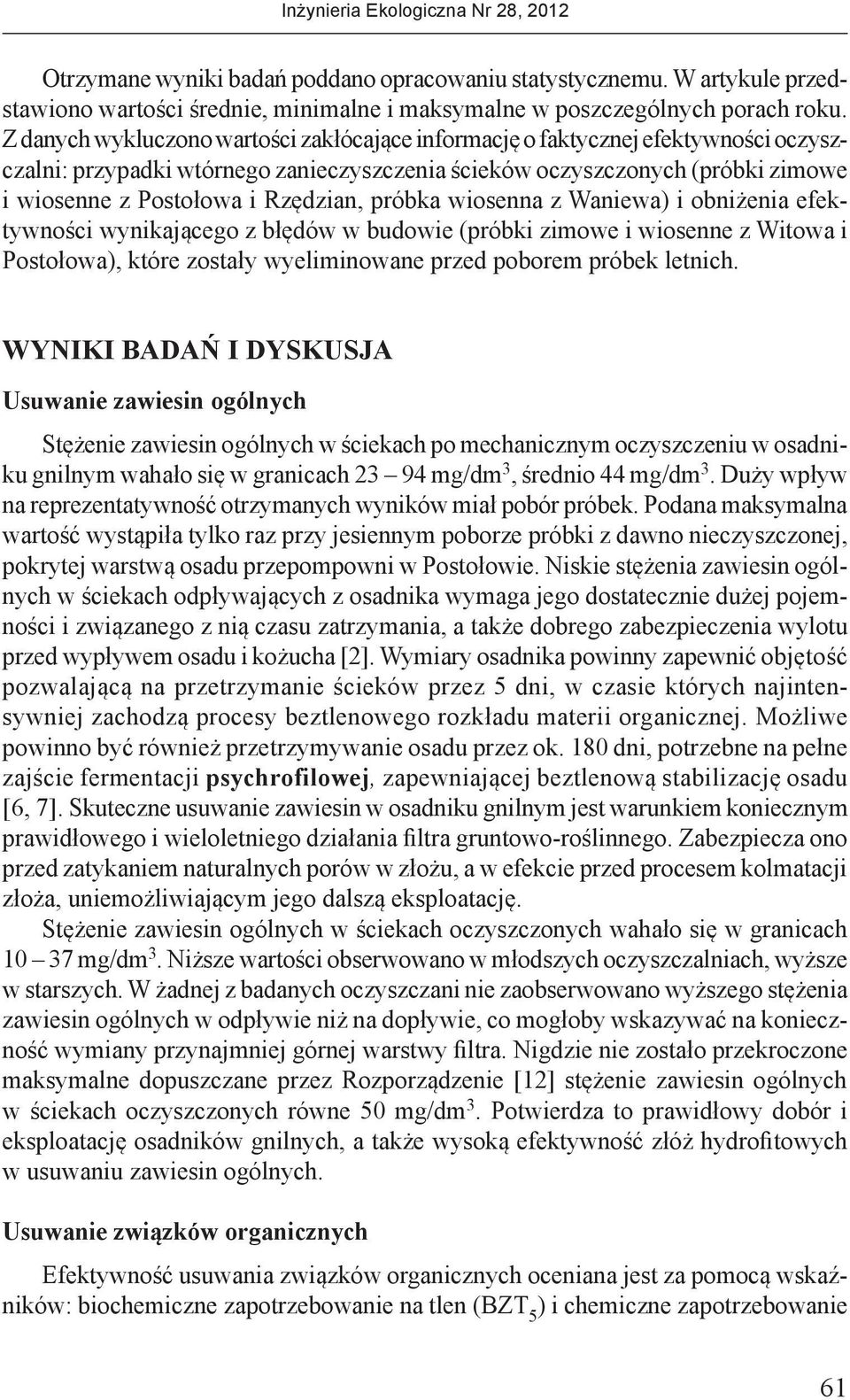 próbka wiosenna z Waniewa) i obniżenia efektywności wynikającego z błędów w budowie (próbki zimowe i wiosenne z Witowa i Postołowa), które zostały wyeliminowane przed poborem próbek letnich.