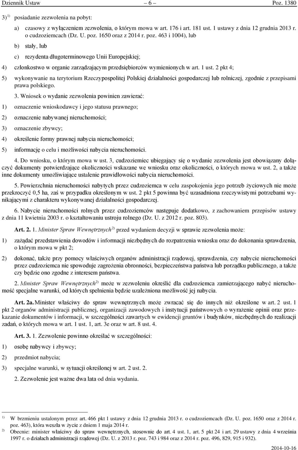 2 pkt 4; 5) wykonywanie na terytorium Rzeczypospolitej Polskiej działalności gospodarczej lub rolniczej, zgodnie z przepisami prawa polskiego. 3.
