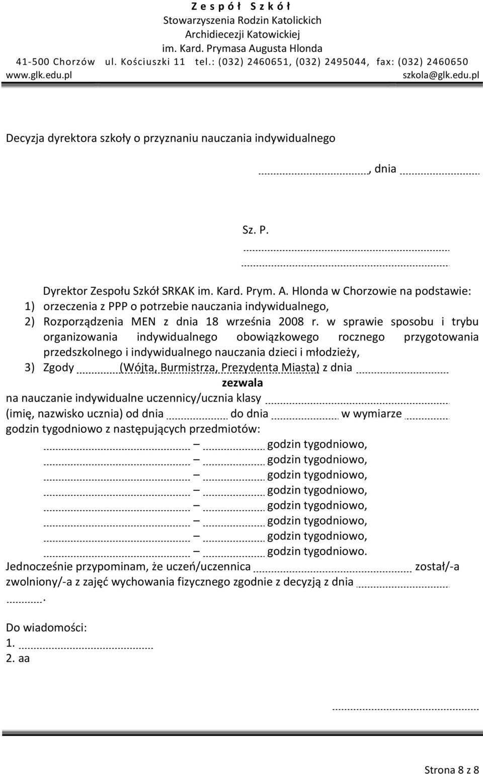 w sprawie sposobu i trybu organizowania indywidualnego obowiązkowego rocznego przygotowania przedszkolnego i indywidualnego nauczania dzieci i młodzieży, 3) Zgody (Wójta, Burmistrza, Prezydenta